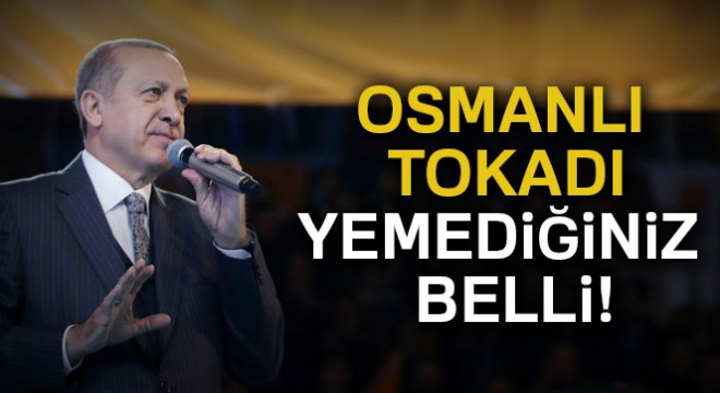  Osmanlı tokadı yemediğiniz belli 
