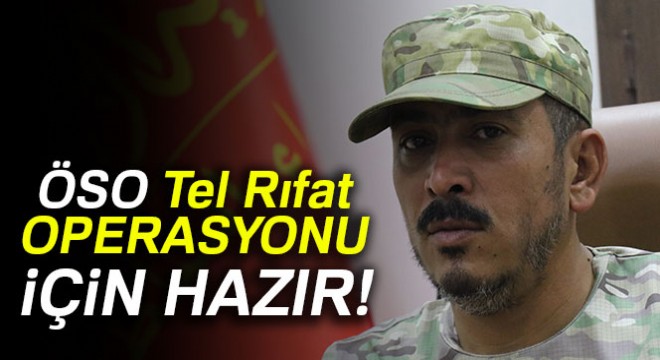 Özgür Suriye Ordusu Tel Rıfat operasyonu için hazır