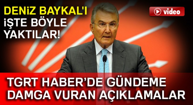 TGRT Haber’de gündeme damga vuran  Deniz Baykal  açıklamaları
